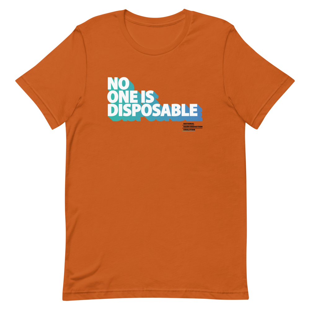 No One Is Disposable Tee National Harm Reduction Coalition